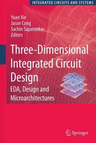 Integrated Circuits and Systems Ser.: Three-Dimensional Integrated ...