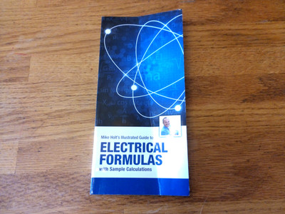 MIKE HOLT'S ILLUSTRATED GUIDE TO ELECTRICAL FORMULAS WITH SAMPLE CALCULATIONS