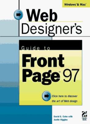 Web Designer's Guide to Front Page 97 By David S. Cohn, Justin H