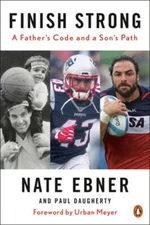 Finish Strong: A Father's Code and a Son's Path by Nate Ebner: Used