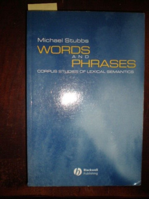 Words and Phrases : Corpus Studies of Lexical Semantics by Michael Stubbs (2001,