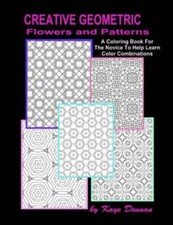 Creative Geometric Flowers And Patterns: A Coloring Book For The Novice To ...