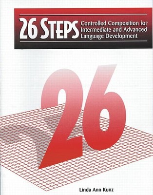26 Steps: Controlled Composition for Intermediate and Advanced Language Deve...