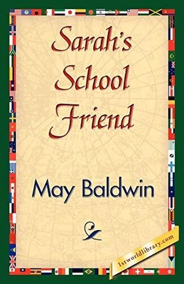 Sarah's School Friend May Baldwin New Book 9781421843049