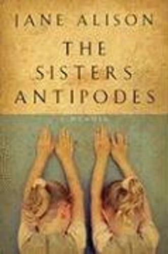 The Sisters Antipodes Hardcover Jane Alison