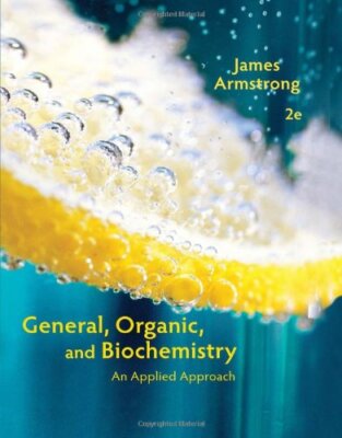 General Organic and Biochemistry by Armstrong James