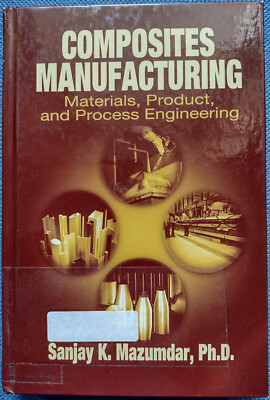 Composites Manufacturing - Materials, Product, and Process Engineering