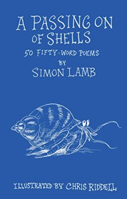 A Passing On of Shells: 50 Fifty-Word Poems,Simon Lamb,Chris Rid