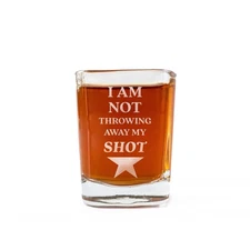 I Am Not Throwing Away My Shot Shot Glass - Funny Hamilton-Inspired Drinkware