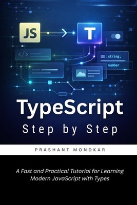 TypeScript Step by Step: Learn Modern JavaScript with