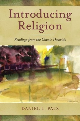 Introducing Religion: Readings from the Classic Theorists by Daniel L. Pals (Eng