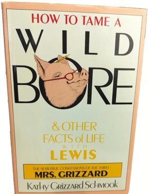 How to Tame a Wild Bore & Other Facts of Life with Lewis, Schmook, 1983 First Ed