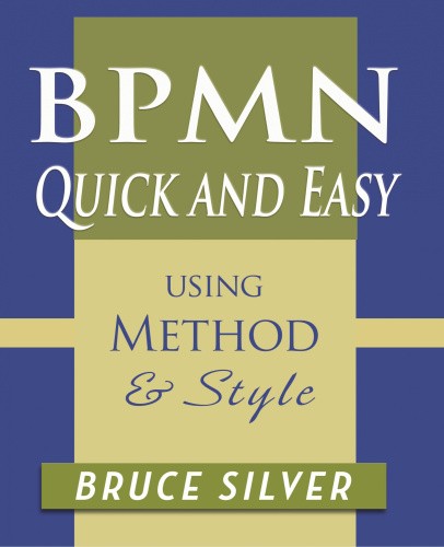 BPMN Quick and Easy Using Method and Style: Process Mapping Guidelines and