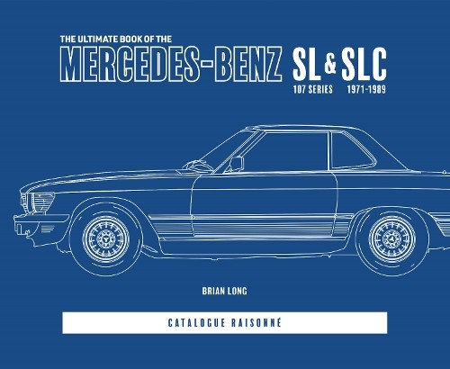 The Ultimate Book of the Mercedes-Benz Sl & Slc by Brian Long - 9781787119093