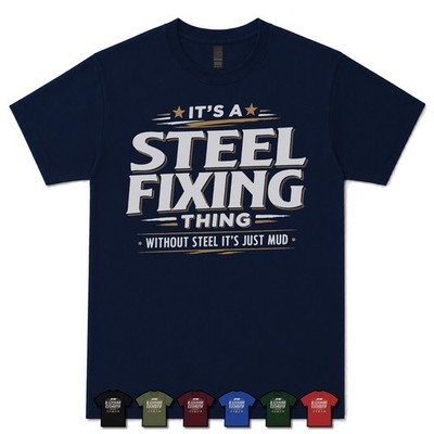 ITS A STEEL FIXING THING WITHOUT STEEL IT'S JUST MUD T-SHIRT Fixierer|Verstärkung