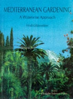 Mediterranean Gardening: A Waterwise Approach by Gildemeister, Heidi 8427307497