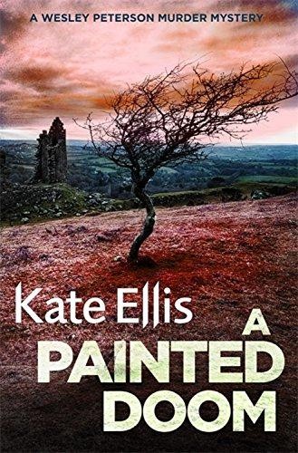 A Painted Doom: Book 6 in the DI Wesley Peterson crime series - Ellis, Kate