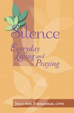 Silence: Everyday Living and Praying - Paperback By Joyce Ann Zimmerman - GOOD