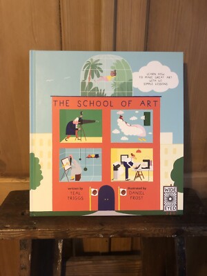 The School of Art: Learn how to make great art by Teal Triggs (Hardcover, 2015)