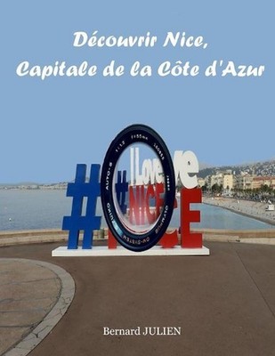Dcouvrir Nice, capitale de la Cte d'Azur by Bernard Julien (French) Paperback Bo