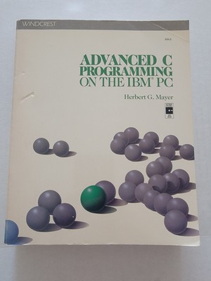 Advanced C Programming on the IBM PC by Herbert G. Mayer (Trade Paperback)