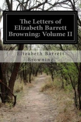 The Letters Of Elizabeth Barrett Browning: Volume Ii