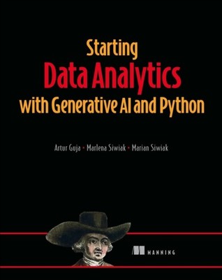 Starting Data Analytics with Generative AI and Python by Artur Guja