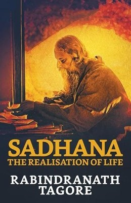Sadhana: The Realisation of Life by Rabindranath Tagore Paperback Book