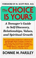 The Choice Is Yours : A Teenager's Guide to Self-Discovery, Relat