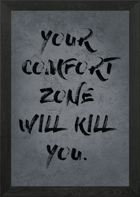 Comfort Zone Will Kill You Gerahmtes Wandbild Poster Leinwanddruck Bild