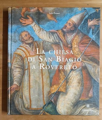 Die Kirche San Biagio in Rovereto - Prosser (Edizioni stella 2001)