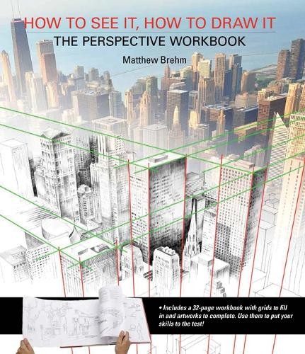 Matthew Brehm How to See It, How to Draw It: The Perspective Workboo (Paperback)
