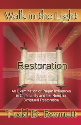 Restoration: An Examination of Pagan Influences in Chri - Paperback NEW Bennett,