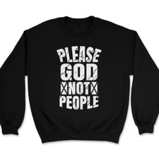 Please God Not People Sweatshirt Christian Catholic God Jesus