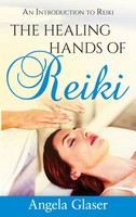 The Healing Hands Of Reiki An Introduction To Reiki Angela Glaser Taschenbuch