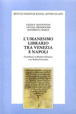 Mantovani,Gilda P. - L'umanesimo librario tra Venezia e Napoli. Contributi su M.