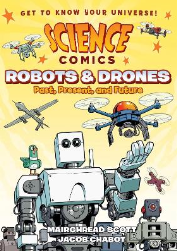 Mairghread Scott Science Comics: Robots and Drones (Tascabile)