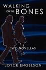 Walking on the Bones: Two Novellas by Joyce Engelson (Paperback / softback, 2012)