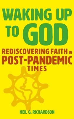 Neil G. Richardson Waking Up to God (Taschenbuch)