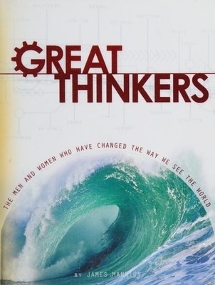 Great Thinkers: The Men and Women Who Have Changed the Way We See the World by M