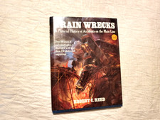 Train Wrecks  HB/DJ   Robert C. Reed 1982  Pictorial History Accidents Main Line