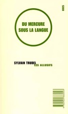 Quecksilber unter der Zunge, Sylvain Trudel