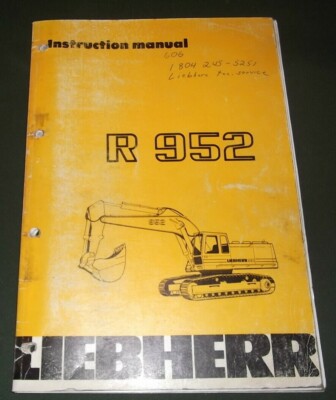 LIEBHERR R-952 EXCAVATOR INSTRUCTION OPERATOR OPERATION MAINTENANCE MANUAL BOOK