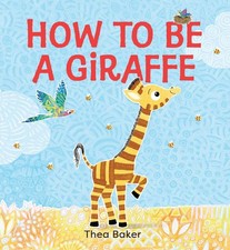 How to be a Giraffe: A story of belonging, resilience, and embracing our unique,