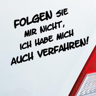 Auto Aufkleber Folgen Sie mir nicht, ich habe mich auch verfahren! 15x8 cm Stick