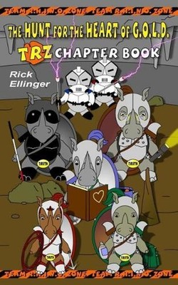 The Hunt for the Heart of G.O.L.D.: TRZ Chapter Book by Rick Ellinger (English)
