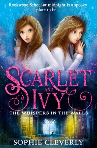 The Whispers in the Walls (Scarlet and Ivy, Book 2) By Sophie Cleverly