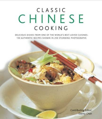 Classic Chinese Cooking: Delicious Dishes from One of the World'