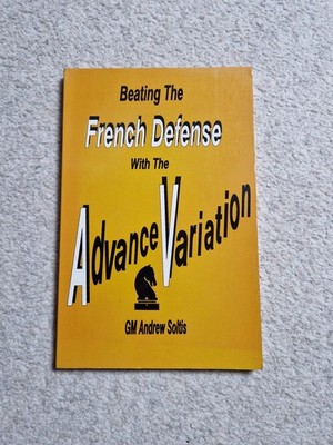 Andy Soltis Beating the French Defense With the Advance Variation
