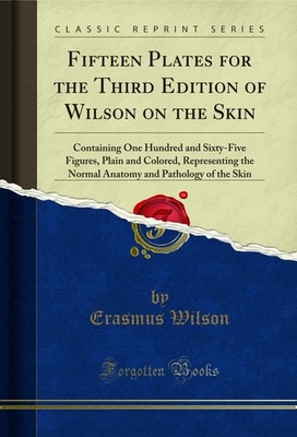 Fifteen Plates for the Third Edition of Wilson on the Skin (Classic Reprint)